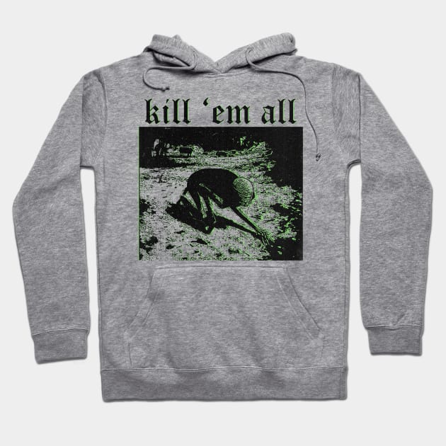 kill 'em all Hoodie by psninetynine